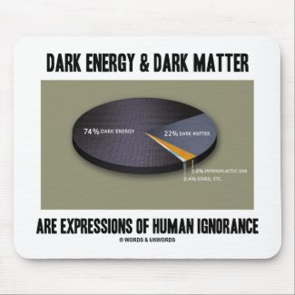 Dark Energy & Dark Matter Expressions Ignorance mousepad