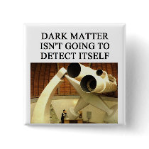 DARK matter physics joke buttons