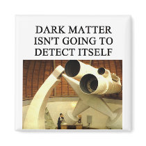 DARK matter physics joke magnets by jimhartley DARK matter physics joke magnets