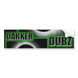 DARKER DUBZ green Dubstep Dub Bumper Sticker