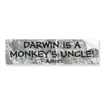 Darwin is a monkey's uncle! bumper stickers