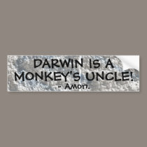 Darwin is a monkey's uncle! bumper stickers
