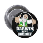 Darwin Is My Homeboy (Full Color) 2 Inch Round Button