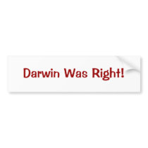 Darwin Was Right! Bumper Stickers