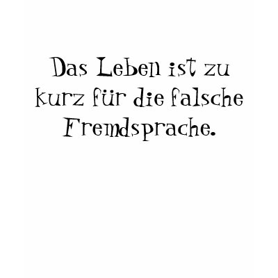Das Leben ist zu kurz für die falsche Fremdspra... Tshirts by iloveswitzerland