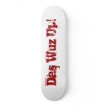 Das Wuz Up! skateboards