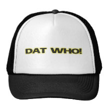 [ Dat Who! New Orleans Glow ] Trucker Cap / Hat