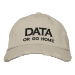 DATA, or go home Embroidered Baseball Caps