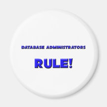Database Administrators Rule! Refrigerator Magnets