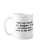 Date My Daughter Coffee Mugs