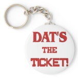 Dats The Ticket keychains