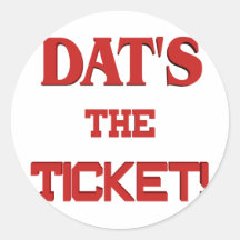 Dats The Ticket Round Stickers