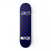 dats WAck Skate Board skateboards by brittany812 dats WAck Skate Board skateboards