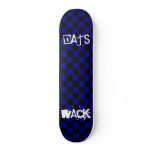 dats WAck Skate Board skateboards