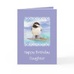 Daughter Birthday Chickadee Card
