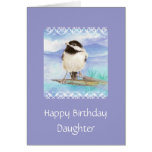 Daughter Birthday Chickadee Card