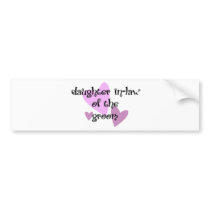 Daughter In-law of the Groom bumper stickers by Wedding_Keepsake Daughter In-law of the Groom bumper stickers