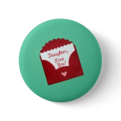 love you daughter. Daughter, Love you! Pinback Button by Snowpeaceful. Red envelope with message: Daughter, I love you!