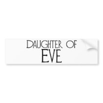 Daughter of Eve bumper stickers