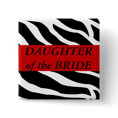 Daughter Of The Bride Zebra Wedding Button