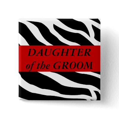 Daughter Of The Groom Zebra Wedding Button