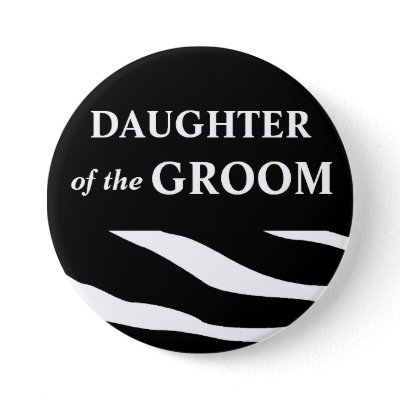 Daughter Of The Groom Zebra Wedding Button