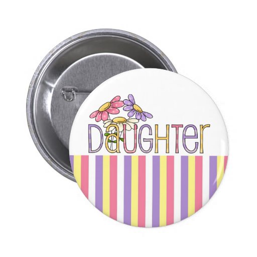 Daughter Tees and GIfts - Perfect for Mother's Day Pinback Button