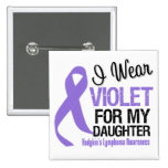 Daughter Violet Ribbon Hodgkins Lymphoma buttons