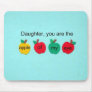 Daughter, you are the apple of my eye. mousepads
