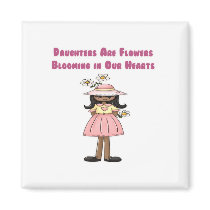 Daughters Are Flowers Blooming in Our Hearts magnets by robynsnest Daughters Are Flowers Blooming in Our Hearts magnets