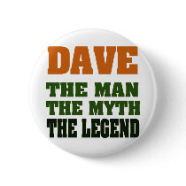 Dave - the Man, the Myth, the Legend! buttons