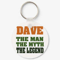 Dave - the Man, the Myth, the Legend! keychains