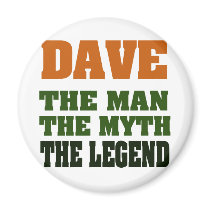 Dave - the Man, the Myth, the Legend! Fridge Magnets