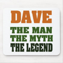 Dave - the Man, the Myth, the Legend! mousepads