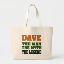 Dave - the Man, the Myth, the Legend! Tote Bag