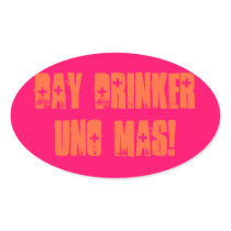 Day drinker Uno Mas Oval Sticker