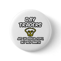 Day Traders...Regular People, Only Smarter Button