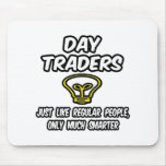 Day Traders...Regular People, Only Smarter mousepads