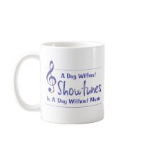 Day With Showtunes Mug mugs