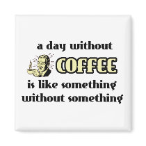 Day Without Coffee Funny Magnet Humor