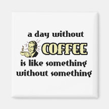 Day Without Coffee Funny Magnet Humor