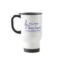 Day Without Showtunes Travel Mug mugs