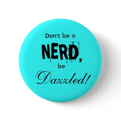 dazzled vs. nerd pinback button by tupples