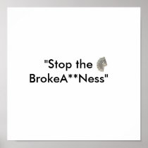 db1c617d77b1df38, "Stop the BrokeA**Ness" Print