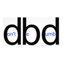 dbd - Don't Be Dumb Custom Photo Card
