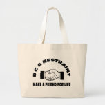 DC A Restraint-Make A Friend For Life Canvas Bags