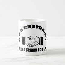 DC A Restraint-Make A Friend For Life Coffee Mug