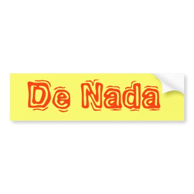 de_nada_bumper_sticker-p128245371957012586z74sk_400.jpg
