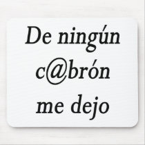 De Ningun Cabron Me Dejo mousepads
