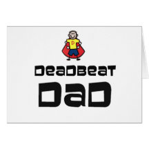 Dead Beat Dad Greeting Cards